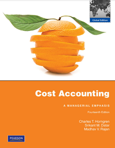 Cost Accounting | 14th Edition by Charles Horngren | Acadamine